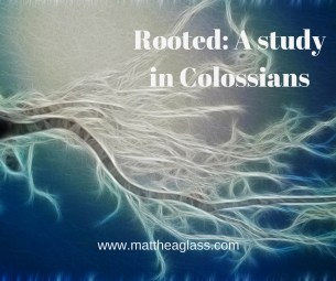 Rooted_ A study in Colossians