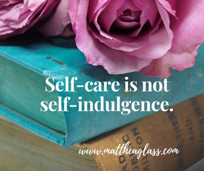 Self-care is not self-indulgence.